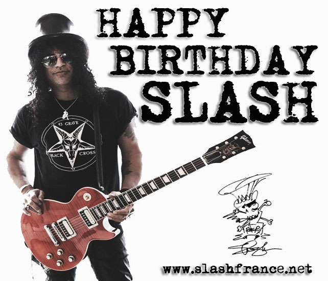 Slash france happy birthday 2014 49 ans joyeux anniversaire conspirators let rock rule world on fire